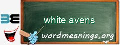 WordMeaning blackboard for white avens
